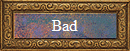 Bad