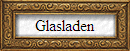 Glasladen