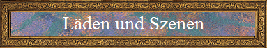 L�den und Szenen